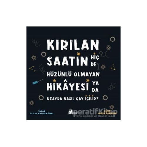 Kırılan Saatin Hiç de Hüzünlü Olmayan Hikayesi ya da Uzayda Nasıl Çay İçilir?