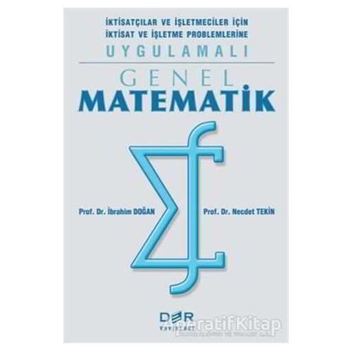 Genel Matematik İktisatçılar ve İşletmeciler İçin İktisat ve İşletme Problemlerine Uygulamalı