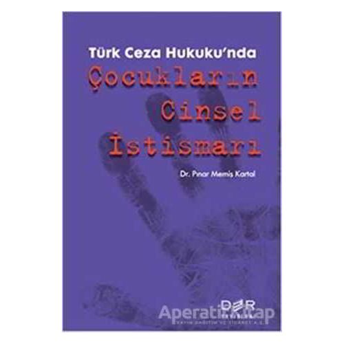 Türk Ceza Hukukunda Çocukların Cinsel İstismarı - Pınar Memiş Kartal - Der Yayınları