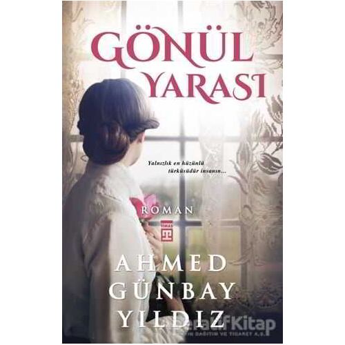 Gönül Yarası - Ahmed Günbay Yıldız - Timaş Yayınları