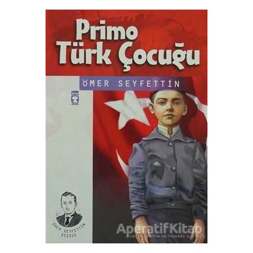 Primo Türk Çocuğu - Ömer Seyfettin - Timaş Çocuk