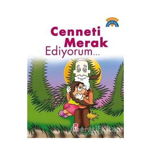 Cenneti Merak Ediyorum - Dinimi Öğreniyorum - Çiğdem Özmen - Timaş Gülce Çocuk