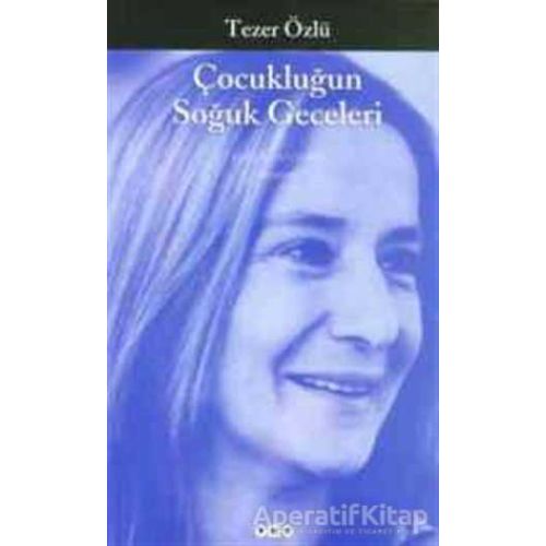 Çocukluğun Soğuk Geceleri - Tezer Özlü - Yapı Kredi Yayınları