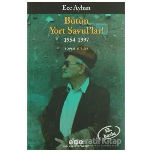 Bütün Yort Savul’lar! 1954 - 1997 - Ece Ayhan - Yapı Kredi Yayınları