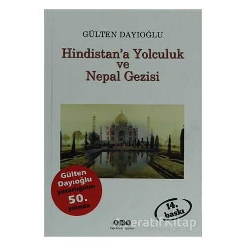 Hindistan’a Yolculuk ve Nepal Gezisi Tüm Zamanların Gözdesi - Gülten Dayıoğlu - Yapı Kredi Yayınları
