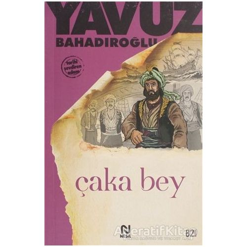 Çaka Bey - Yavuz Bahadıroğlu - Nesil Yayınları