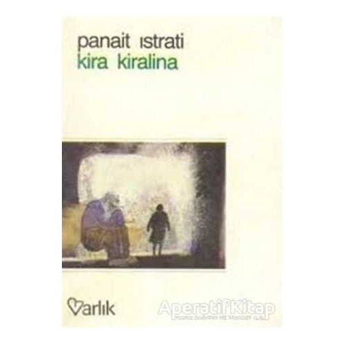 Kira Kiralina - Panait Istrati - Varlık Yayınları