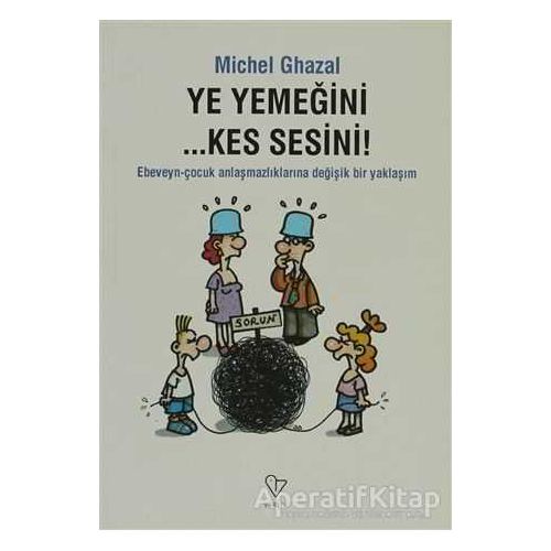 Ye Yemeğini... Kes Sesini! - Michel Ghazal - Varlık Yayınları