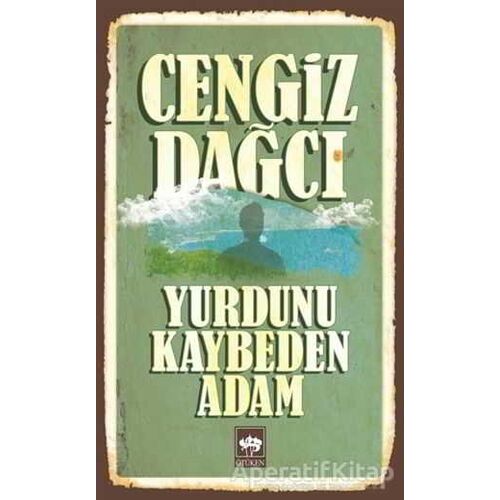 Yurdunu Kaybeden Adam - Cengiz Dağcı - Ötüken Neşriyat