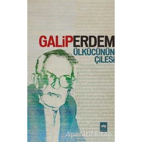 Ülkücünün Çilesi - Galip Erdem - Ötüken Neşriyat