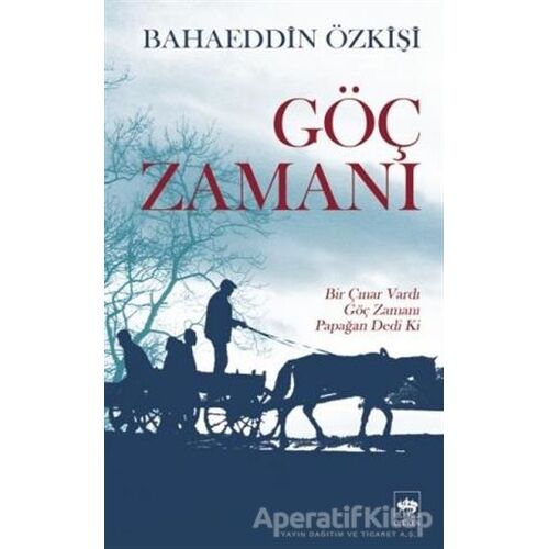 Göç Zamanı - Bahaeddin Özkişi - Ötüken Neşriyat