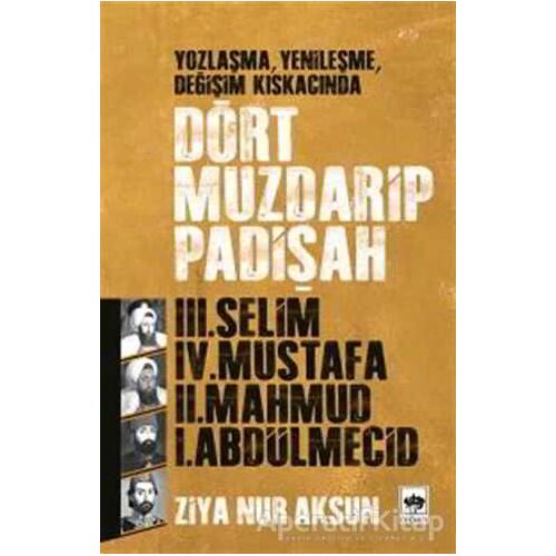 Dört Muzdarip Padişah - Ziya Nur Aksun - Ötüken Neşriyat