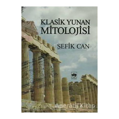 Klasik Yunan Mitolojisi - Şefik Can - Ötüken Neşriyat