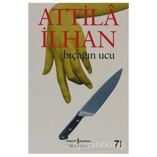 Bıçağın Ucu - Attila İlhan - İş Bankası Kültür Yayınları
