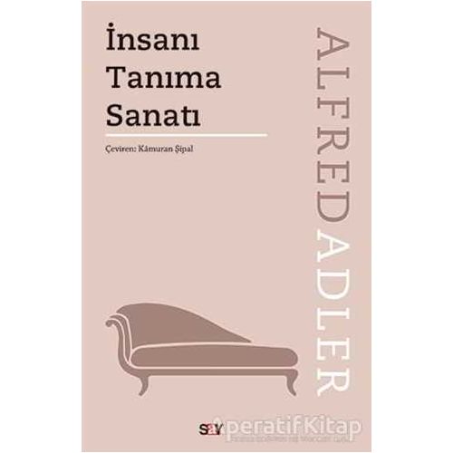 İnsanı Tanıma Sanatı - Alfred Adler - Say Yayınları