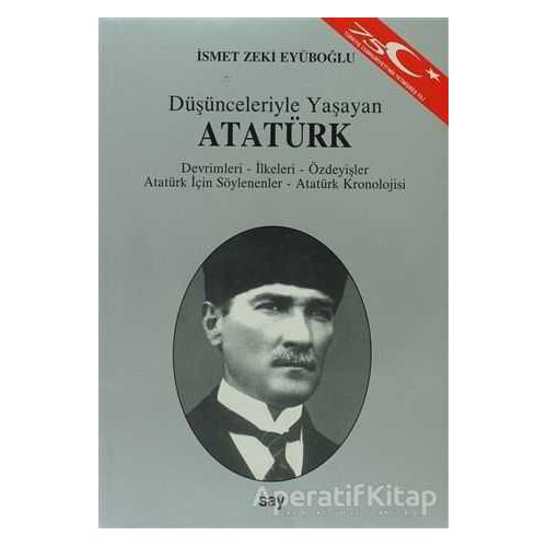 Düşünceleriyle Yaşayan Atatürk - İsmet Zeki Eyuboğlu - Say Yayınları