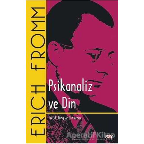 Psikanaliz ve Din - Erich Fromm - Say Yayınları