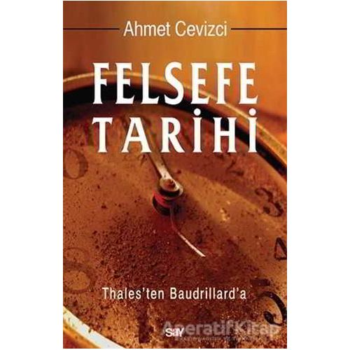 Felsefe Tarihi - Ahmet Cevizci - Say Yayınları