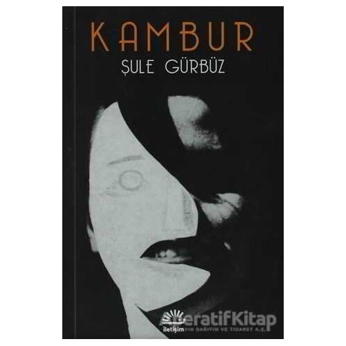 Kambur - Şule Gürbüz - İletişim Yayınevi