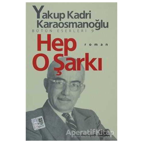 Hep O Şarkı - Yakup Kadri Karaosmanoğlu - İletişim Yayınevi