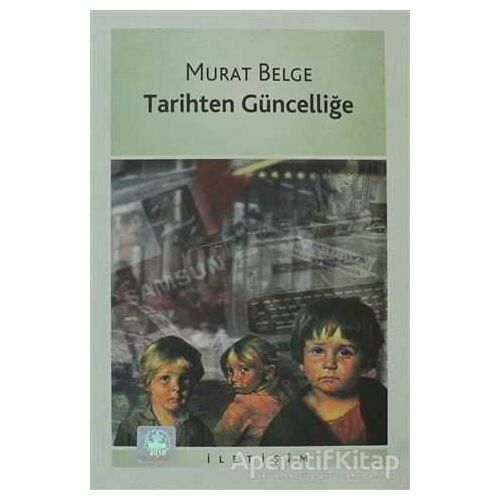 Tarihten Güncelliğe - Kolektif - İletişim Yayınevi