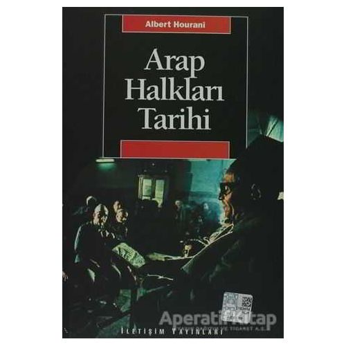 Arap Halkları Tarihi - Albert Hourani - İletişim Yayınevi