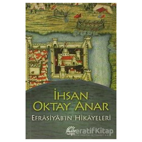 Efrasiyab’ın Hikayeleri - İhsan Oktay Anar - İletişim Yayınevi