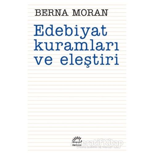 Edebiyat Kuramları ve Eleştiri - Berna Moran - İletişim Yayınevi