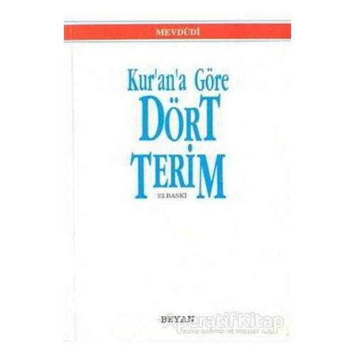 Kur’an’a Göre Dört Terim - Seyyid Ebul-Ala el-Mevdudi - Beyan Yayınları