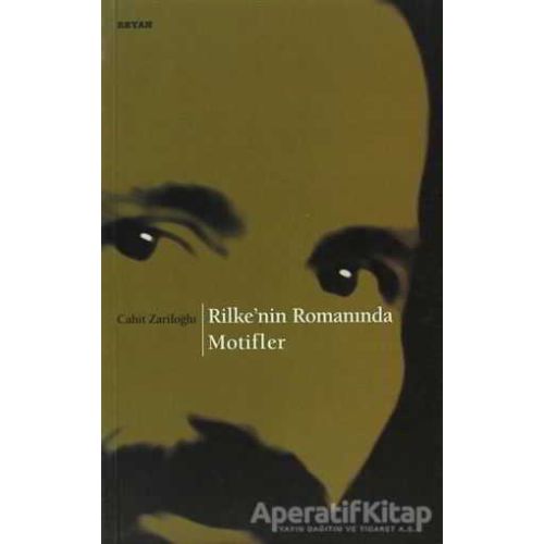 Rilke’nin Romanında Motifler - Cahit Zarifoğlu - Beyan Yayınları