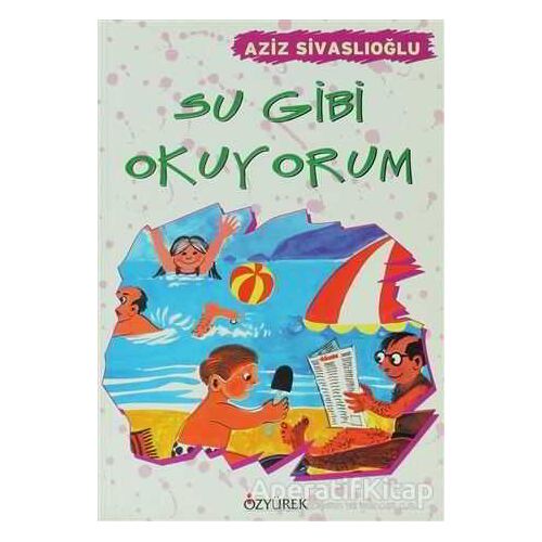 Su Gibi Okuyorum - Aziz Sivaslıoğlu - Özyürek Yayınları