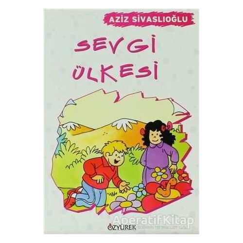 Sevgi Ülkesi - Aziz Sivaslıoğlu - Özyürek Yayınları