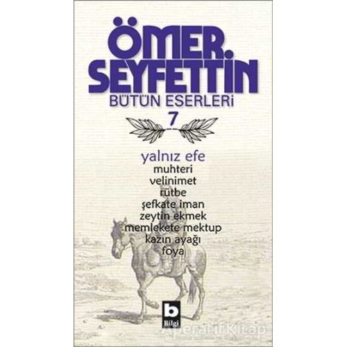 Ömer Seyfettin Bütün Eserleri 7 - Yalnız Efe - Ömer Seyfettin - Bilgi Yayınevi