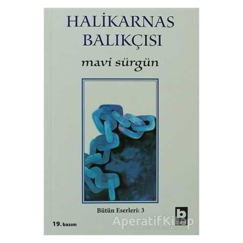 Mavi Sürgün Bütün Eserleri - 3 - Cevat Şakir Kabaağaçlı (Halikarnas Balıkçısı) - Bilgi Yayınevi