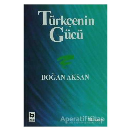 Türkçenin Gücü - Doğan Aksan - Bilgi Yayınevi