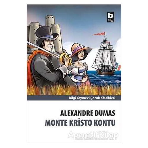 Monte Kristo Kontu - Alexandre Dumas - Bilgi Yayınevi