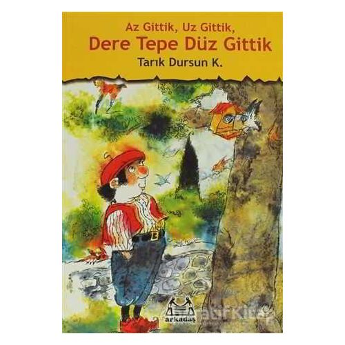 Az Gittik, Uz Gittik, Dere Tepe Düz Gittik - Tarık Dursun K. - Arkadaş Yayınları