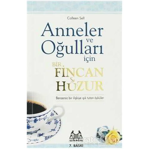 Anneler ve Oğulları İçin Bir Fincan Huzur - Colleen Sell - Arkadaş Yayınları