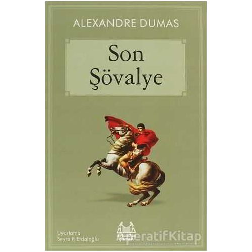 Son Şövalye - Alexandre Dumas - Arkadaş Yayınları