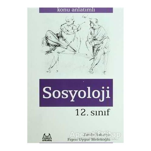 12. Sınıf Sosyoloji - Konu Anlatımlı Yardımcı Ders Kitabı - Zarife Sakarya - Arkadaş Yayınları