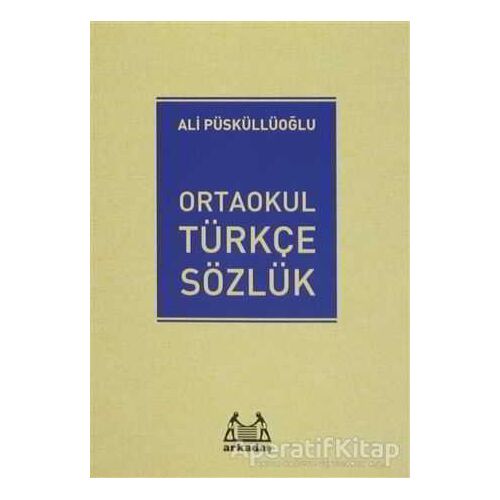 Ortaokul Türkçe Sözlük - Ali Püsküllüoğlu - Arkadaş Yayınları
