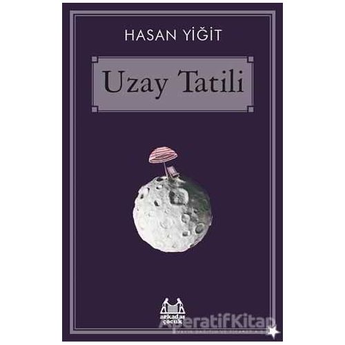 Uzay Tatili - Hasan Yiğit - Arkadaş Yayınları