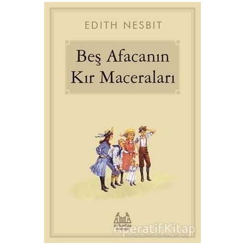 Beş Afacanın Kır Maceraları - Edith Nesbit - Arkadaş Yayınları