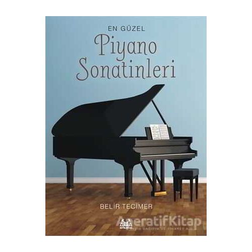 En Güzel Piyano Sonatinleri - Belir Tecimer - Arkadaş Yayınları