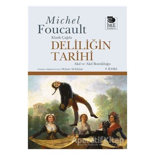 Deliliğin Tarihi - Michel Foucault - İmge Kitabevi Yayınları