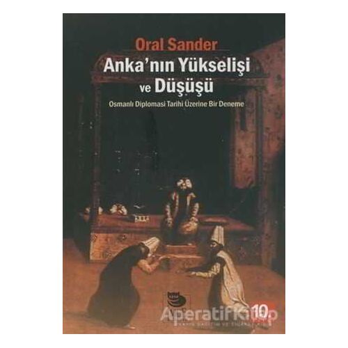 Ankanın Yükselişi ve Düşüşü - Oral Sander - İmge Kitabevi Yayınları