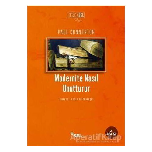 Modernite Nasıl Unutturur - Paul Connerton - Sel Yayıncılık