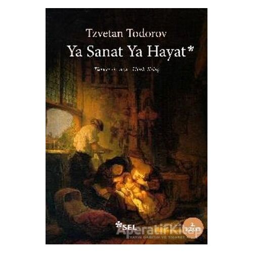 Ya Sanat Ya Hayat - Tzvetan Todorov - Sel Yayıncılık