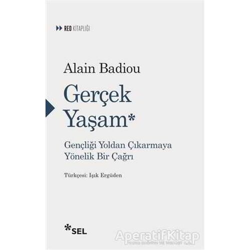 Gerçek Yaşam - Alain Badiou - Sel Yayıncılık