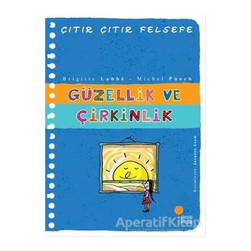 Güzellik ve Çirkinlik - Çıtır Çıtır Felsefe 5 - Brigitte Labbe - Günışığı Kitaplığı